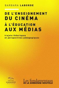 De l'enseignement du cinéma à l'éducation aux médias : trajets théoriques et perspectives pédagogiques