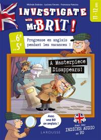 A masterpiece disappears! : progresse en anglais pendant les vacances ! : de la 6e à la 5e, 11-12 ans