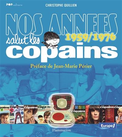Nos années Salut les copains : 1959-1976 Nos années Salut les copains : 1959-1976