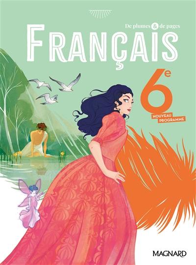 De plumes & de pages, français 6e : nouveau programme