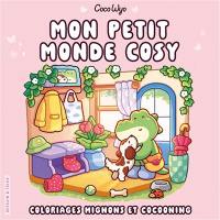 Mon petit monde cosy : coloriages mignons et cocooning
