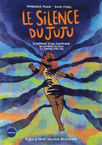 Le silence du juju : itinéraire d'une Nigériane, de la prostitution à l'émancipation