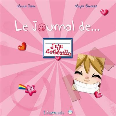 Le journal de... Juju Gribouille Le journal de... Juju Gribouille
