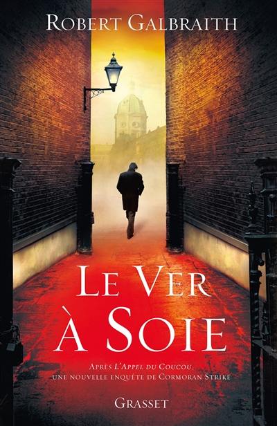 Une nouvelle enquête de Cormoran Strike. Le ver à soie Une nouvelle enquête de Cormoran Strike. Le ver à soie