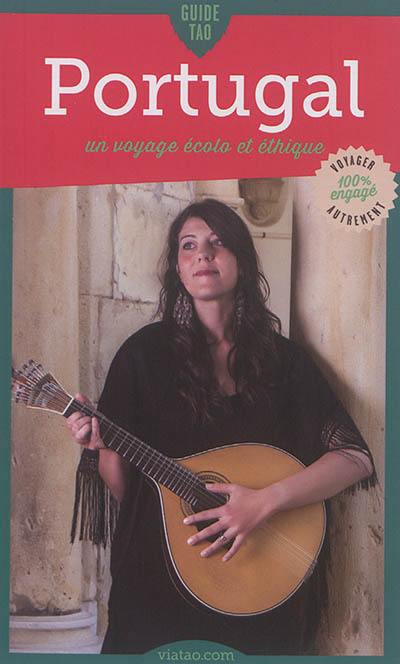 Guide tao Portugal : un voyage écolo et éthique Guide tao Portugal : un voyage écolo et éthique