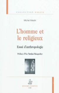 L'homme et le religieux : essai d'anthropologie