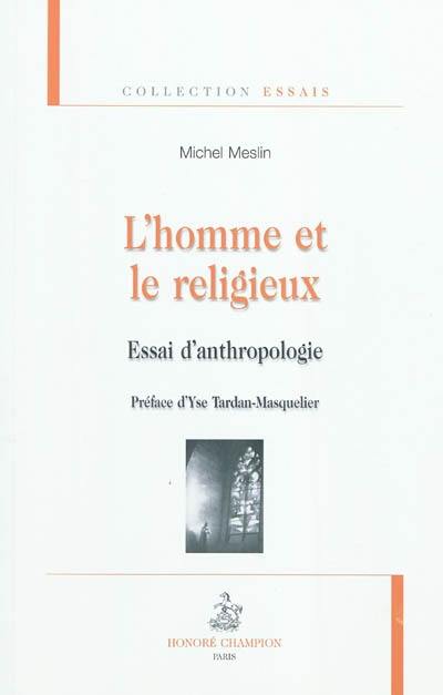 L'homme et le religieux : essai d'anthropologie L'homme et le religieux : essai d'anthropologie
