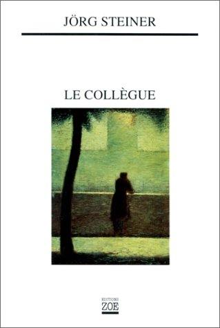 Livre : Le collègue, le livre de Jörg Steiner - Zoé - 9782881822667