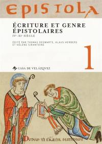 Epistola. Vol. 1. Ecriture et genre épistolaires : IVe-XIe siècle