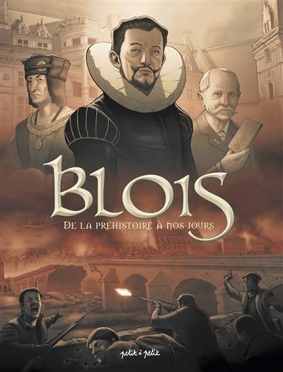 Blois. Vol. 1. De la préhistoire à nos jours