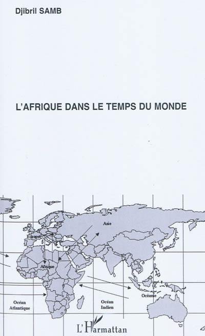 L'Afrique dans le temps du monde L'Afrique dans le temps du monde