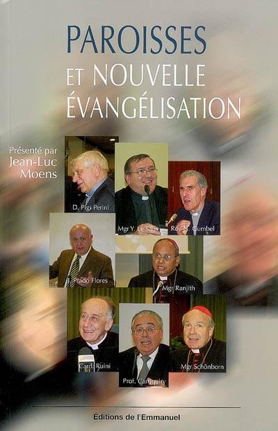Paroisses et nouvelle évangélisation : l'apport des mouvements ecclésiaux et nouvelles communautés : actes du 4e colloque de Rome, 30 janvier-1er février 2008 Paroisses et nouvelle évangélisation : l'apport des mouvements ecclésiaux et nouvelles communautés : actes du 4e colloque de Rome, 30 janvier-1er février 2008