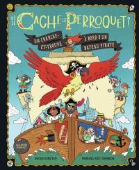 Où se cache le perroquet ? : un cherche-et-trouve à bord d'un bateau pirate