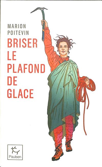 Briser le plafond de glace : une pionnière en alpinisme Briser le plafond de glace : une pionnière en alpinisme
