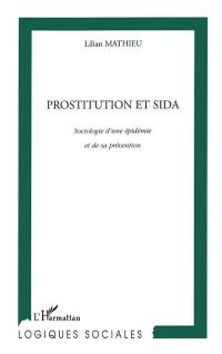 Prostitution et sida : sociologie d'une épidémie et de sa prévention