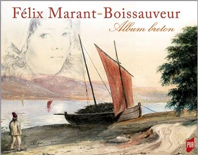 Félix Marant-Boissauveur (1821-1900) : album breton Félix Marant-Boissauveur (1821-1900) : album breton