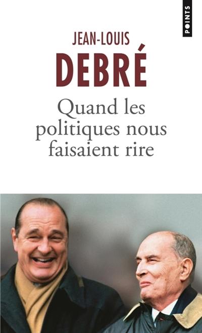 Quand les politiques nous faisaient rire : promenade historique, souvenirs personnels et anecdotes