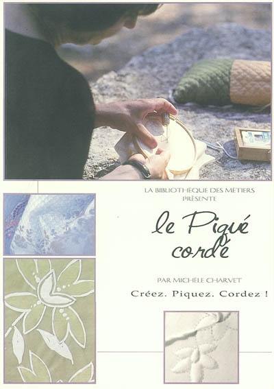 Le piqué-cordé : créez, piquez, cordez ! : accompagné de 21 études décoratives à la gouache sur calques
