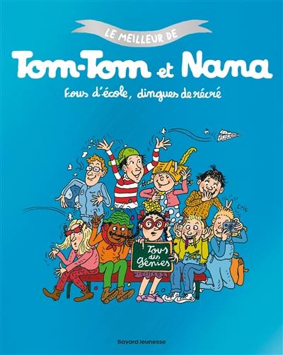 Le meilleur de Tom-Tom et Nana. Vol. 2. Fous d'école, dingues de récré Le meilleur de Tom-Tom et Nana. Vol. 2. Fous d'école, dingues de récré
