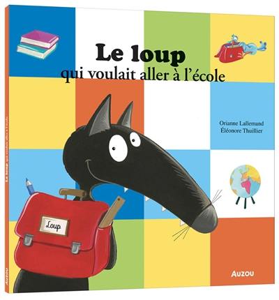 Le loup qui voulait aller à l'école Le loup qui voulait aller à l'école