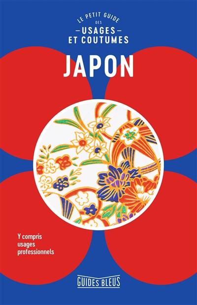 Japon : le petit guide des usages et coutumes : y compris usages professionnels