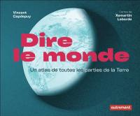 Dire le monde : un atlas de toutes les parties de la Terre