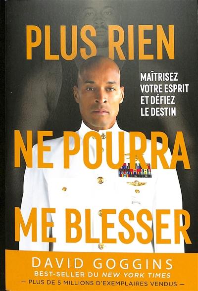 Plus rien ne pourra me blesser : maîtrisez votre esprit et défiez le destin Plus rien ne pourra me blesser : maîtrisez votre esprit et défiez le destin