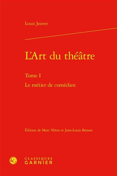 L'art du théâtre. Vol. 1. Le métier de comédien L'art du théâtre. Vol. 1. Le métier de comédien