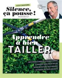 Apprendre à bien tailler : jardiner avec Stéphane Marie !