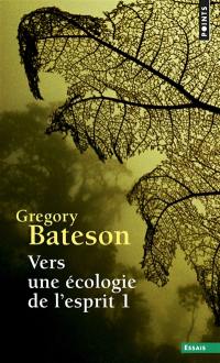 Vers une écologie de l'esprit. Vol. 1