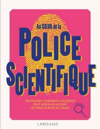 Au coeur de la police scientifique : découvrez comment la science peut aider à élucider les pires scènes de crime