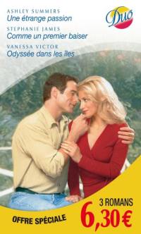 Une étrange passion. Comme un premier baiser. Odyssée dans les îles Une étrange passion. Comme un premier baiser. Odyssée dans les îles