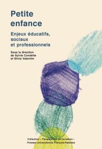 Petite enfance : enjeux éducatifs, sociaux et professionnels