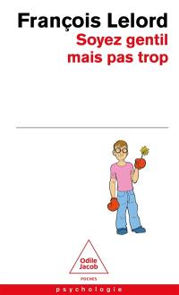 Soyez gentil mais pas trop