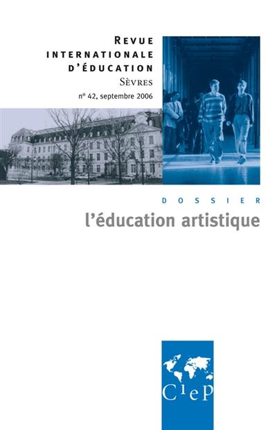 Revue internationale d'éducation, n° 42. L'éducation artistique Revue internationale d'éducation, n° 42. L'éducation artistique