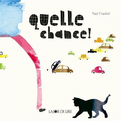 Quelle chance ! Quelle chance !