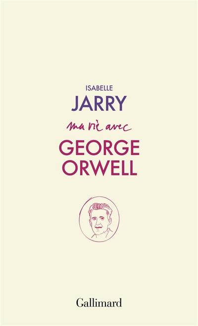 Ma vie avec George Orwell
