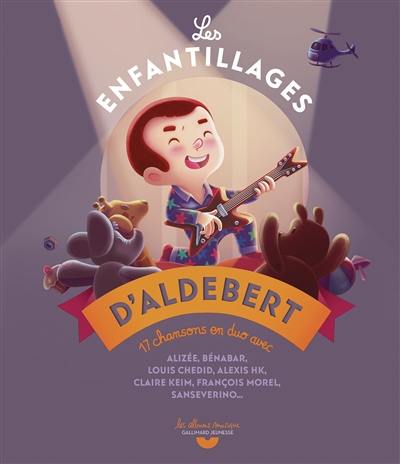 Les enfantillages d'Aldebert : 17 chansons en duo avec Alizée, Bénabar, Louis Chedid...