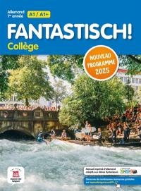 Fantastich ! collège : allemand 1re année, A1-A1+ : nouveau programme 2025