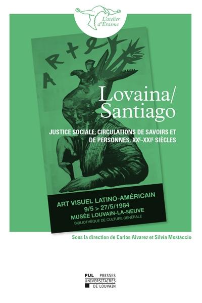Louvaina-Santiago : justice sociale, circulations de savoirs et de personnes, XXe-XXIe siècles