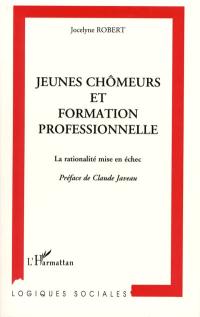 Jeunes chômeurs et formation professionnelle : la rationalité mise en échec