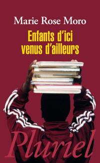 Enfants d'ici venus d'ailleurs : naître et grandir en France