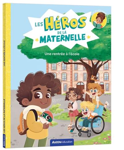 Les héros de la maternelle. Une rentrée à l'école