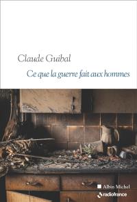 Ce que la guerre fait aux hommes