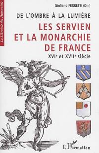 De l'ombre à la lumière : les Servien et la monarchie de France : XVIe-XVIIe siècle