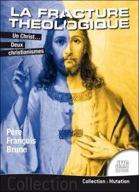 La fracture théologique : un Christ... deux christianismes