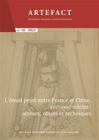 Artefact, n° 18. L'émail peint entre France et Chine, XVIIe-XVIIIe siècles : acteurs, objets et techniques