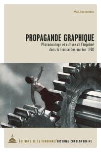 Propagande graphique : photomontage et culture de l'imprimé dans la France des années 1930