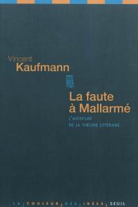 La faute à Mallarmé : l'aventure de la théorie littéraire