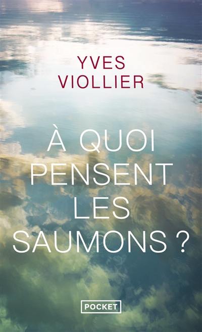 A quoi pensent les saumons ? A quoi pensent les saumons ?